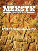 Meksyk, Gwatemala. Podróż do świata Majów