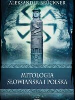 Mitologia słowiańska i polska. Wierzenia i zwyczaje