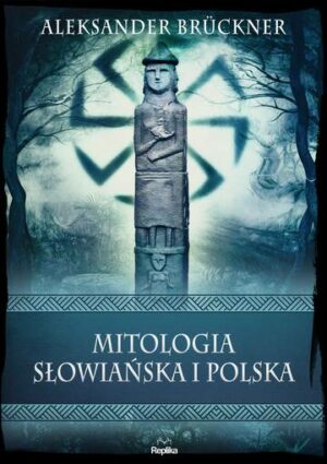 Mitologia słowiańska i polska. Wierzenia i zwyczaje