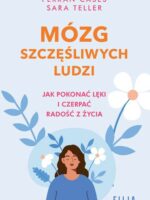 Mózg szczęśliwych ludzi.. Jak pokonać lęki i czerpać radość z życia