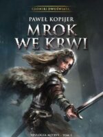 Mrok we krwi. Trylogia Mitrys. Kroniki Dwuświata. Tom 1