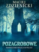 Pozagrobowe. Nawiedzone miejsca w Polsce. Nawiedzenia i opętania