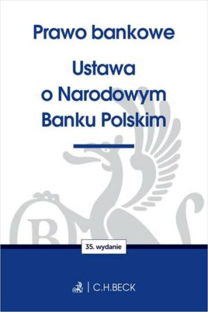 Prawo bankowe. Ustawa o Narodowym Banku Polskim wyd. 35