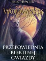 Przepowiednia Błękitnej Gwiazdy. Wojownicy. Superedycja. Tom 2 wyd. 2022