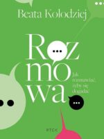 Rozmowa. Jak rozmawiać, żeby się dogadać.