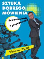 Sztuka dobrego mówienia bez bełkotania i przynudzania wyd. 2022