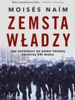 Zemsta władzy. Jak autokraci na nowo tworzą politykę XXI wieku