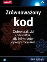 Zrównoważony kod. Dobre praktyki i heurystyki dla inżynierów oprogramowania