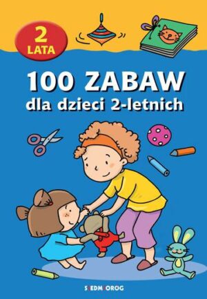 100 zabaw dla dzieci 2-letnich wyd. 2022
