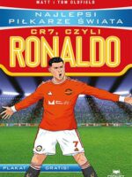 CR7, czyli Ronaldo. Najlepsi piłkarze świata