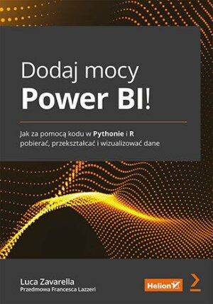 Dodaj mocy Power BI! Jak za pomocą kodu w Pythonie i R pobierać, przekształcać i wizualizować dane