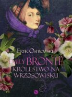 Emily Bronte. Królestwo na wrzosowisku