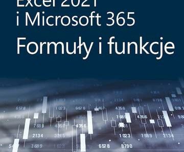 Excel 2021 i Microsoft 365. Formuły i funkcje