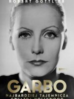 Garbo. Najbardziej tajemnicza gwiazda Hollywood