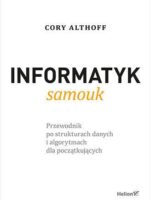 Informatyk samouk. Przewodnik po strukturach danych i algorytmach dla początkujących