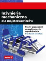 Inżynieria mechaniczna dla majsterkowiczów. Prosty przewodnik po praktycznych zagadnieniach