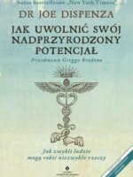 Jak uwolnić swój nadprzyrodzony potencjał. Jak zwykli ludzie mogą robić niezwykłe rzeczy wyd. 2022