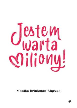 Jestem warta miliony!