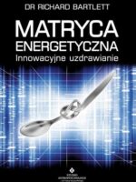 Matryca Energetyczna. Innowacyjne uzdrawianie wyd. 2022