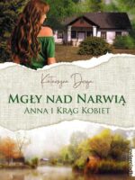 Mgły nad Narwią. Anna i jej Krąg Kobiet