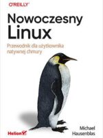 Nowoczesny Linux. Przewodnik dla użytkownika natywnej chmury