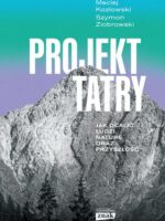 Projekt Tatry. Jak ocalić ludzi, naturę oraz przyszłość