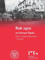 Rok 1920 na Górnym Śląsku. Alianci, kampania plebiscytowa, powstanie.
