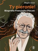 Ty pieronie! Biografia Franciszka Pieczki