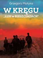 W kręgu „Łun w Bieszczadach”. Szkice z najnowszej historii polskich Bieszczad wyd. 3