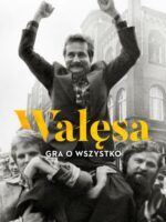 Wałęsa. Gra o wszystko