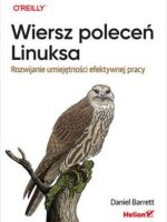 Wiersz poleceń Linuksa. Rozwijanie umiejętności efektywnej pracy