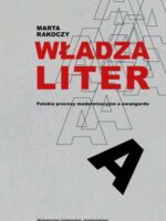 Władza liter. Polskie procesy modernizacyjne a awangarda. awangarda / rewizje