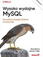 Wysoko wydajne MySQL. Sprawdzone strategie działania na dużą skalę wyd. 4