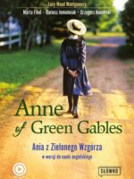 Anne of Green Gables. Ania z Zielonego Wzgórza w wersji do nauki języka angielskiego wyd. 2022