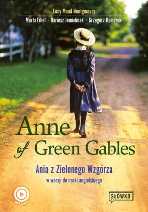 Anne of Green Gables. Ania z Zielonego Wzgórza w wersji do nauki języka angielskiego wyd. 2022