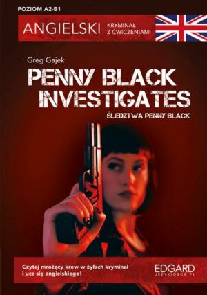 Penny Black Investigates. Angielski kryminał z ćwiczeniami. Poziom A2-B1