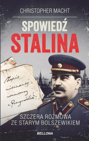 Spowiedź Stalina. Szczera rozmowa ze starym bolszewikiem