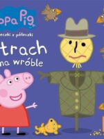 Strach na wróble. Świnka Peppa. Książeczki z półeczki