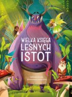 Wielka księga leśnych istot. Fantastyczne stworzenia