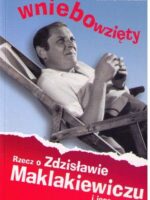Wniebowzięty. Rzecz o Zdzisławie Maklakiewiczu i jego czasach wyd. 2