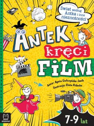 Antek kręci film. Świat według Antka i inne nieznośności