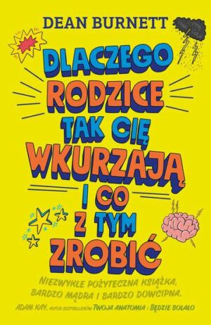 Dlaczego rodzice tak cię wkurzają i co z tym zrobić