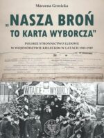 Nasza broń to karta wyborcza. Polskie Stronnictwo Ludowe w województwie kieleckim w latach 1945- 1949