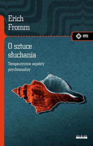 O sztuce słuchania. Terapeutyczne aspekty psychoanalizy