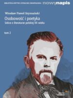 Osobowość i poetyka Szkice o literaturze polskiej XX wieku. Tom 2