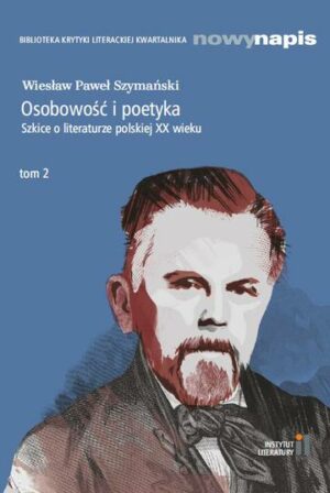 Osobowość i poetyka Szkice o literaturze polskiej XX wieku. Tom 2