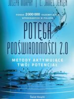 Potęga podświadomości 2.0. Metody aktywujące twój potencjał