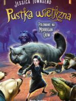 Pustka wietrzna. Polowanie na Morrigan Crow. Nevermoor. Tom 3 wyd. 2022