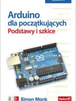 Arduino dla początkujących. Podstawy i szkice wyd. 2