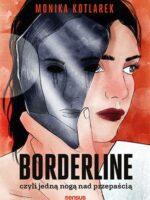 Borderline, czyli jedną nogą nad przepaścią